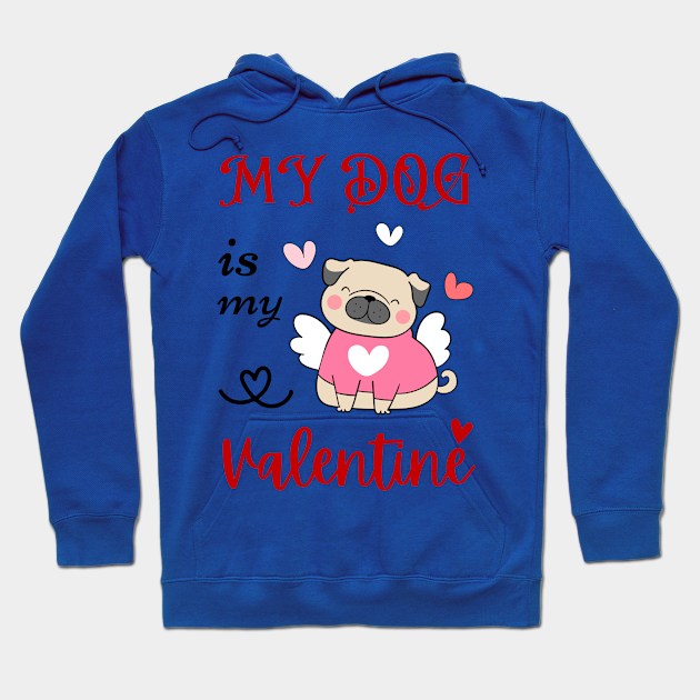 My dog is my valentine cute dog Hoodie by Lexicon Theory